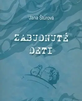 Psychológia, etika Zabudnuté deti - Jana Štúrová
