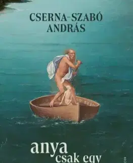 Svetová beletria Anya csak egy nincs - András Cserna-Szabó