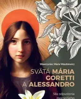 Kresťanstvo Svätá Mária Goretti a Alessandro - Wawrzyniec Maria Waszkiewicz
