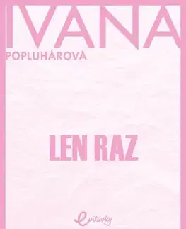 Slovenská beletria Len raz - Ivana Popluhárová