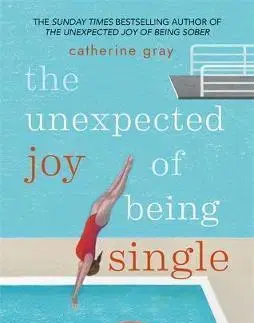Psychológia, etika The Unexpected Joy of Being Single - Catherine Gray