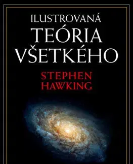 Astronómia, vesmír, fyzika Ilustrovaná teória všetkého - Stephen Hawking,Igor Kapišinský