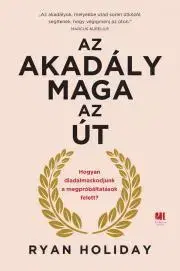 Rozvoj osobnosti Az akadály maga az út - Ryan Holiday