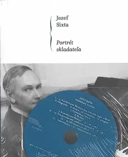 Hudba - noty, spevníky, príručky Jozef Sixta. Portrét skladateľa - Kolektív autorov