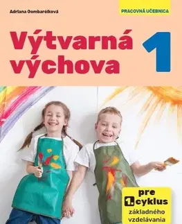 Učebnice pre ZŠ - ostatné Výtvarná výchova 1 pre 1. cyklus základného vzdelávania - Adriana Gombarčíková