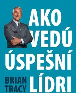 Rozvoj osobnosti Ako vedú úspešní lídri - Brian Tracy