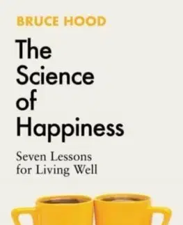 Psychológia, etika The Science of Happiness - Bruce Hood