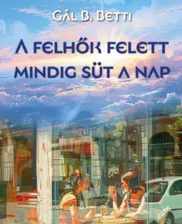Romantická beletria A felhők felett mindig süt a nap - Gál B. Betti