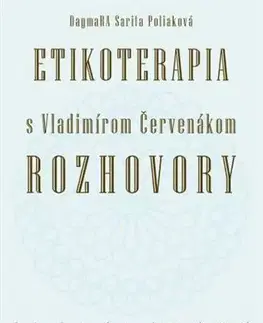 Psychológia, etika Etikoterapia s Vladimírom Červenákom - Rozhovory - Ctibor Bezděk,DagmaRA Sarita Polia,Vladimír Červenák