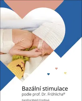 Medicína - ostatné Bazální stimulace podle prof. Dr. Fröhlicha - Karolína Maloň Friedlova
