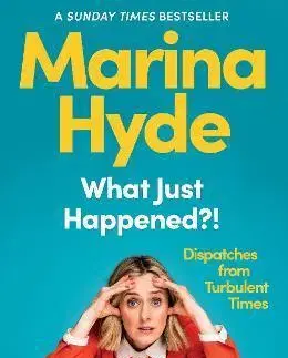 Humor a satira What Just Happened?! - Marina Hyde