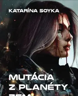 Sci-fi a fantasy Mutácia z planéty Zem - Katarína Soyka