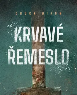 Detektívky, trilery, horory Krvavé řemeslo - Chuck Dixon,Petra Andělová