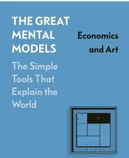 Rozvoj osobnosti The Great Mental Models: Economics and Art - Shane Parrish