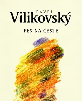 Eseje, úvahy, štúdie Pes na ceste - Pavel Vilikovský