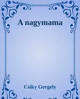 Svetová beletria A nagymama - Gergely Csiky