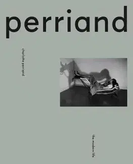 Dizajn, úžitkové umenie, móda Charlotte Perriand - Justin Mcguirk