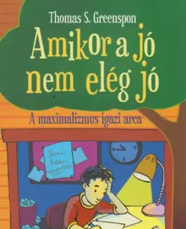 Pre deti a mládež - ostatné Amikor a jó nem elég jó - A maximalizmus igazi arca - Thomas S. Greenspon