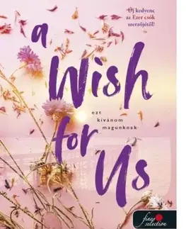 Romantická beletria A Wish For Us - Ezt kívánom magunknak - Tillie Coleová,Csilla Szabó