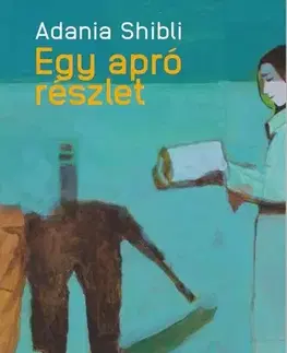 Svetová beletria Egy apró részlet - Adania Shibli