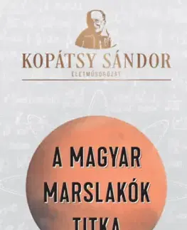 Beletria - ostatné A magyar marslakók titka - Kopátsy Sándor