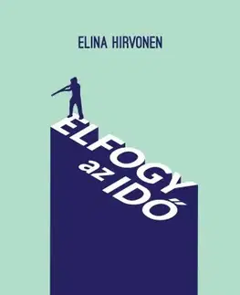 Svetová beletria Elfogy az idő - Elina Hirvonen