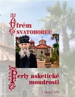 Kresťanstvo Perly asketické moudrosti - Efrém Svatohorec