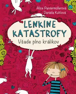 Pre dievčatá Lenkine katastrofy: Všade plno králikov - Alice Pantermüllerová,Daniela Kohlová