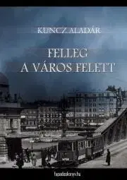 Dobrodružstvo, napätie, western Felleg a város felett - Aladár Kuncz