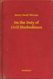 Svetová beletria On the Duty of Civil Disobedience - Henry David Thoreau