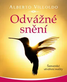 Ezoterika - ostatné Odvážné snění - Alberto Villoldo