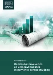 Financie, finančný trh, investovanie Gazdasági növekedés és versenyképesség intézményi perspektívában - Benczes István