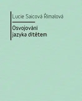 Pedagogika Osvojování jazyka dítětem - Lucie Saicová Římalová