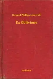 Svetová beletria Ex Oblivione - Howard Phillips Lovecraft