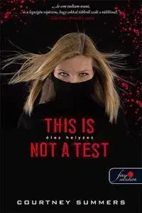 Beletria - ostatné This is not a test - Éles helyzet - Courtney Summers