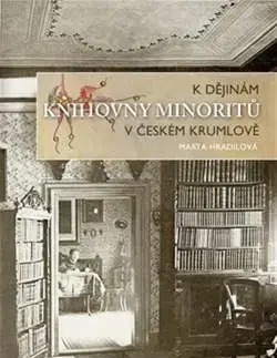 História - ostatné K dějinám knihovny minoritů v Českém Krumlově - Marta Hradilová
