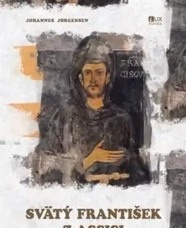 Náboženstvo Svätý František z Assisi - Johannes Jorgensen