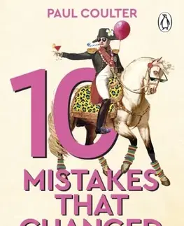 História - ostatné 10 Mistakes That Changed History - Paul Coulter