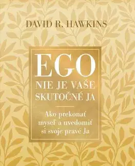 Psychológia, etika Ego nie je vaše skutočné ja - David R. Hawkins