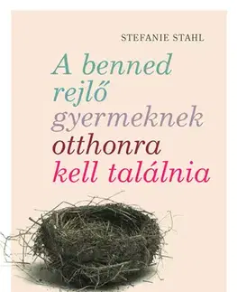 Rozvoj osobnosti A benned rejlő gyermeknek otthonra kell találnia - Stefanie Stahl