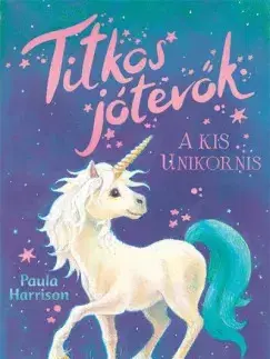 Rozprávky Titkos jótevők 2: A kis unikornis - Paula Harrisonová