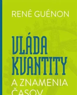 Svetová beletria Vláda kvantity a znamenia časov - René Guénon