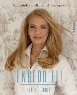 Zdravie, životný štýl - ostatné Engedd el! - Judit Péterfi