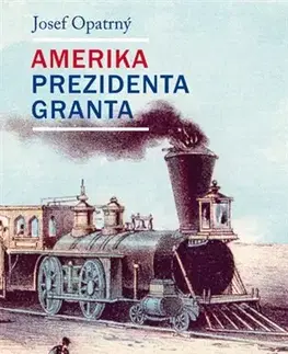 Svetové dejiny, dejiny štátov Amerika prezidenta Granta - Josef Opatrný