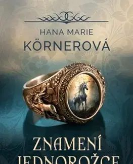 Historické romány Znamení jednorožce 1, 2. vydání - Hana Marie Körnerová