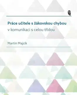 Pre vysoké školy Práce učitele s žákovskou chybou v komunikaci s celou třídou - Martin Majcík