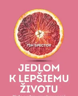 Zdravá výživa, diéty, chudnutie Jedlom k lepšiemu životu - Tim Spector,Sára Moyzesová