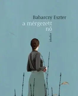 Svetová beletria A mérgezett nő - Eszter Babarczy