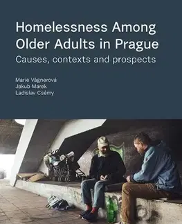 Odborná a náučná literatúra - ostatné Homelessness among Older Adults in Prague - Marie Vagnerová