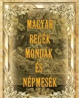 Rozprávky Magyar regék, mondák és népmesék - János Majláth gróf